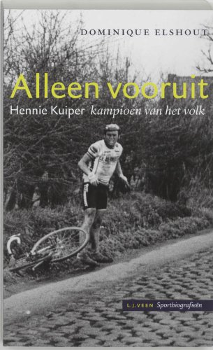 Alleen vooruit - Hennie Kuiper kampioen van het volk