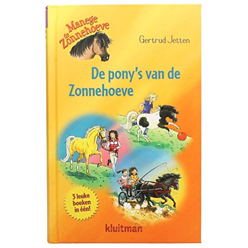 9789020662801: Manege de Zonnehoeve; 3 leuke boeken in een!: de stoer pony; pony van goud; een pony met pit