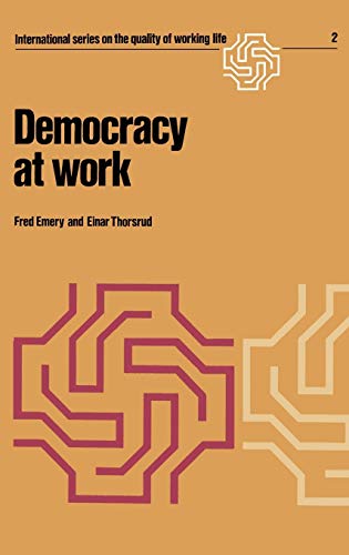 Democracy at Work: The Report of the Norwegian Industrial Democracy Program (International Series...