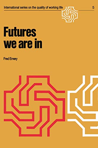 9789020706628: Futures we are in: 5 (International Series on the Quality of Working Life)