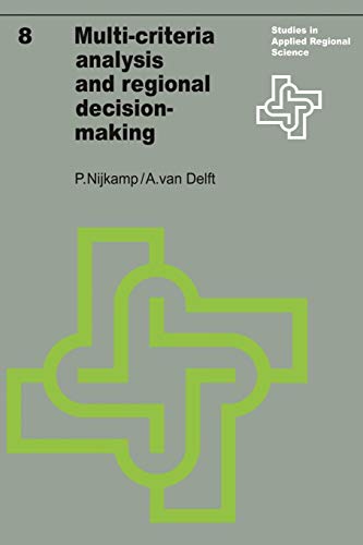 Multi-Criteria Analysis and Regional Decision-Making (Studies in Applied Regional Science, 8) (9789020706895) by Nijkamp, Peter; Delft, A.van