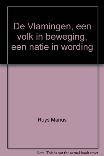 Stock image for De Vlamingen: Een Volk in Beweging, Eeen Natie in Wording for sale by Zubal-Books, Since 1961