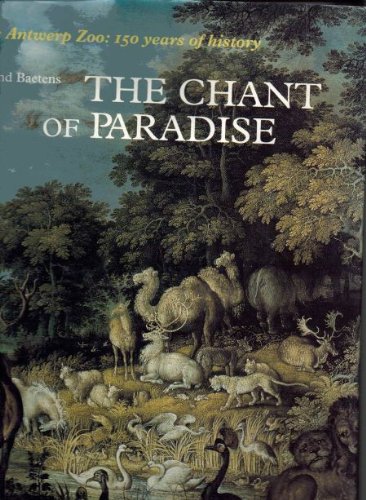 Beispielbild fr The The Chant of Paradise [The Antwerp Zoo: 150 Years of history] zum Verkauf von Books From California