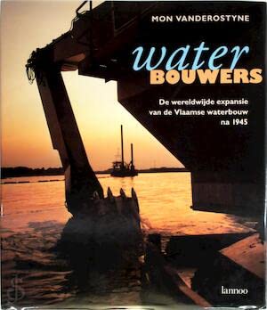 Stock image for Waterbouwers: de wereldwijde expansie van de Vlaamse waterbouw na 1945 for sale by WorldofBooks