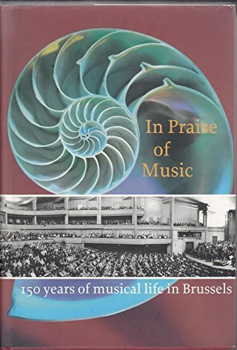 Stock image for In praise of music: 150 years of musical life in Brussels for sale by Wonder Book