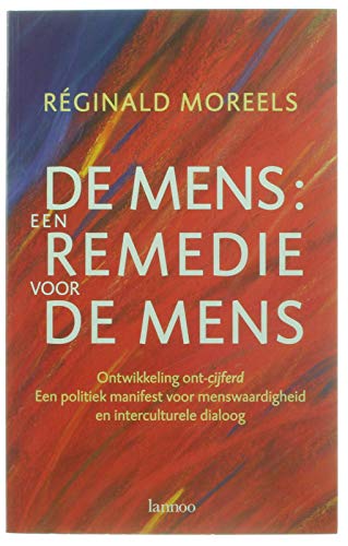 Beispielbild fr De mens: een remedie voor de mens : ontwikkeling ont-cijferd : een politiek manifest voor menswaardigheid en interculturele dialoog zum Verkauf von medimops