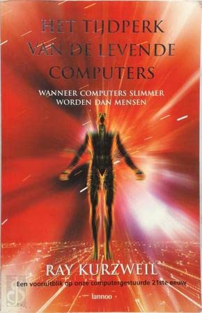 Beispielbild fr Het Tijdperk Van De Levende Computers -een vooruitblik op onze computergestuurde 21ste eeuw zum Verkauf von Untje.com
