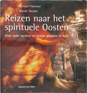 Beispielbild fr Reizen naar het spirituele Oosten: over oude mythen en heilige plaatsen in Azi zum Verkauf von Hay-on-Wye Booksellers