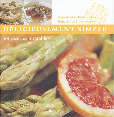 Imagen de archivo de Dlicieusement simple: 101 recettes inratables a la venta por Ammareal