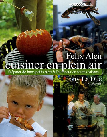 Stock image for Cuisiner en plein air : Prparer de bons petits plats  l'extrieur en toutes saisons for sale by Ammareal