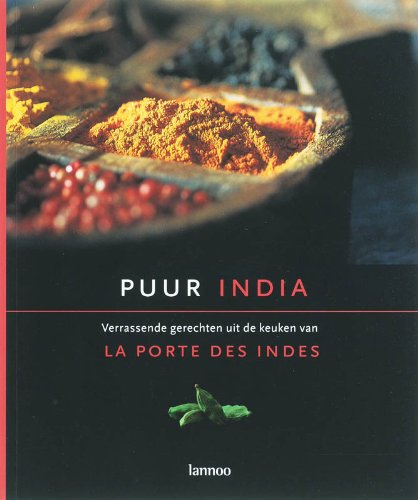 Imagen de archivo de Puur India: Verrassende gerechten uit de keuken van La Porte des Indes a la venta por medimops