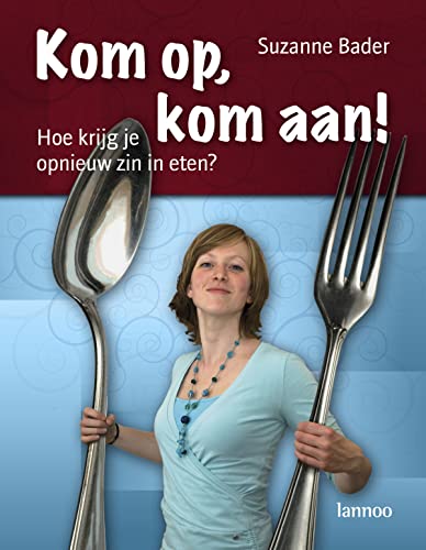 Beispielbild fr Kom op, kom aan!: hoe krijg je opnieuw zin in eten? zum Verkauf von medimops