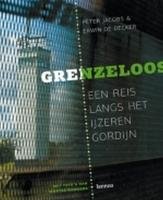 Grenzeloos een reis langs het ijzeren gordijn - Jacobs, Peter; De Decker, Erwin