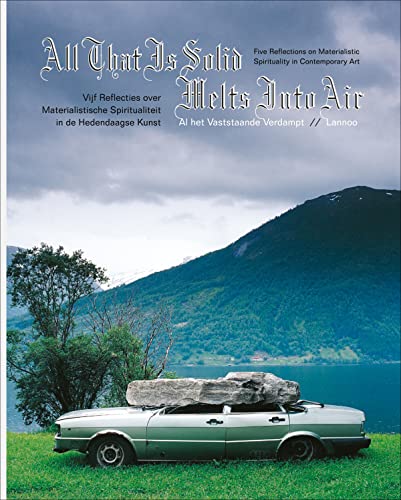 All That is Solid Melts into Air (9789020983180) by Carels, Edwin; Baere, De Bart; Wachter, De Liliane; Watson, Grant; Roelstraete, Dieter