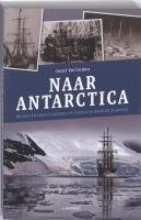9789020986136: Naar Antarctica / druk 1: Belgen en Nederlanders op expeditie naar de Zuidpool