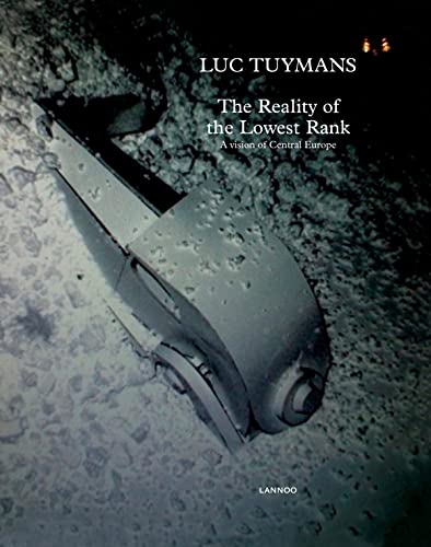 9789020989977: Luc Tuymans: The Reality of the Lowest Rank A Vision of Central Europe