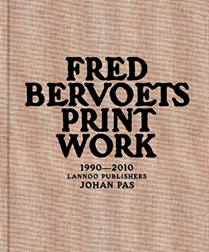 Beispielbild fr Fred Bervoets : Printwork, 1990-2010 zum Verkauf von Gibbs Books