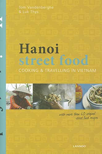 Stock image for Hanoi Street Food: Cooking and Travelling in Vietnam for sale by PBShop.store US