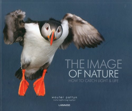Beispielbild fr The image of nature - How to catch light & life. Anglais/Nerlandais/franais. zum Verkauf von medimops