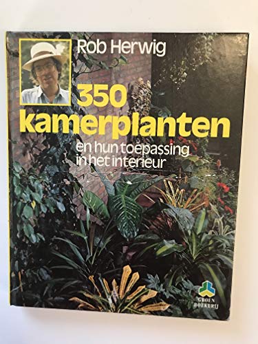 350 Kamerplanten: en hun toepassing in het interieur; Tiende druk (9789021003160) by Rob Herwig