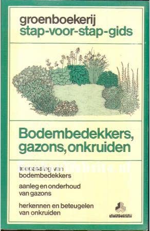 Stock image for Bodembedekkers, gazons, onkruiden. Toepassing van Bodembedekkers, aanleg van gazons, herkennen en beteugelen van onkruiden. for sale by Antiquariaat Schot