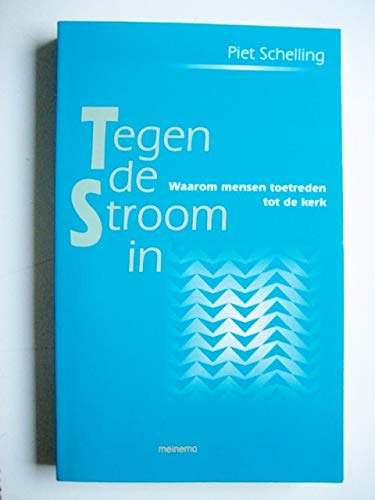 Beispielbild fr Tegen de stroom in. Waarom mensen toetreden tot de kerk zum Verkauf von Antiquariaat Schot