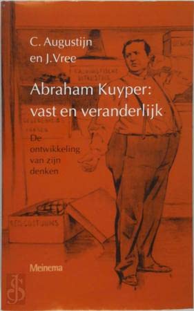 Abraham Kuyper: vast en veranderlijk: De ontwikkeling van zijn denken (Dutch Edition) (9789021137148) by [???]