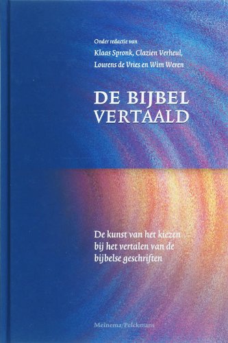 Stock image for De Bijbel vertaald. De kunst van het kiezen bij het vertalen van de bijbelse geschriften for sale by Antiquariaat Schot