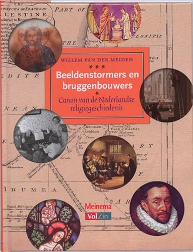 9789021141909: Beeldenstormers en bruggenbouwers: canon van de Nederlandse religiegeschiedenis