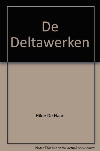 De Deltawerken: Techniek, politiek, achtergronden (Dutch Edition) (9789021230924) by Haan, Hilde De