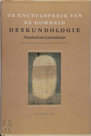Stock image for Deskundologie / domheid als Levenskunst / De encyclopedie van de domheid: for sale by Louis Tinner Bookshop