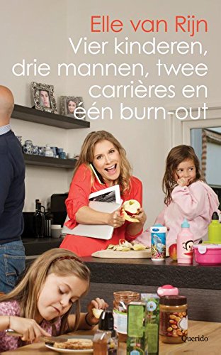 Vier kinderen, drie mannen, twee carrières en één burn-out - Elle Van Rijn