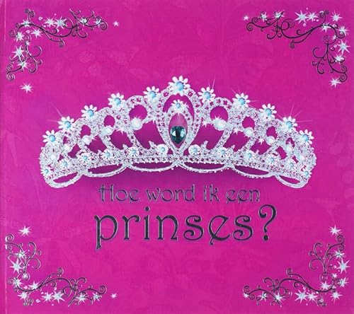Stock image for Hoe word ik een prinses? for sale by medimops