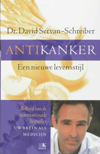 Antikanker. Een nieuwe levensstijl. Met bijlage: Dagelijks bewust antikanker leven - SERVAN-SCHREIBER, DAVID