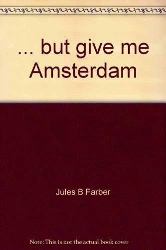 Imagen de archivo de But Give Me Amsterdam a la venta por Books From California
