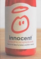 Stock image for Innocent smoothie-receptenboek: hoe je van lekker fruit lekkere smoothies maakt for sale by medimops