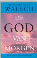 De God van morgen. Onze grootste spirituele uitdaging - WALSCH, NEALE DONALD