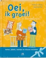 Stock image for Oei, ik groei!: buik- en babygeheimen : feiten, fabels, weetjes en nieuwe inzichten for sale by Ammareal