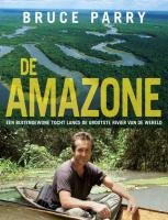 Stock image for De Amazone: een buitengewone tocht langs de grootste rivier van de wereld for sale by medimops