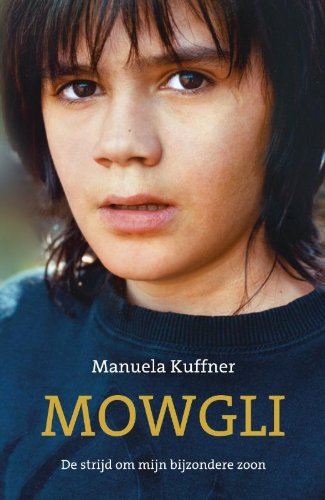 Mowgli: de strijd om mijn bijzondere zoon - Kuffner, Manuela, Seul, Shirley Michaela