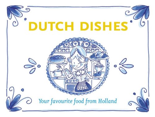 Beispielbild fr Dutch dishes: your favourite food from Holland zum Verkauf von AwesomeBooks