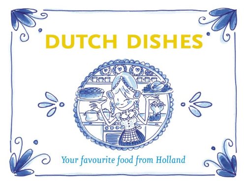 Stock image for Dutch dishes: your favourite food from Holland for sale by Ammareal