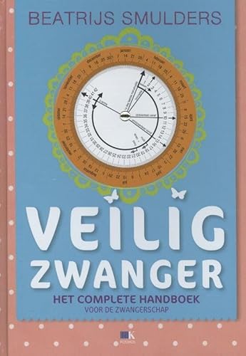 9789021553559: Veilig zwanger: het complete handboek (Veilig-serie)