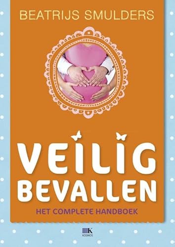 Stock image for Veilig bevallen: het complete handboek voor de bevalling for sale by Le Monde de Kamlia