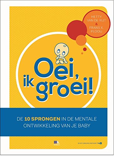Beispielbild fr Oei, ik groei!: de 10 sprongen in de mentale ontwikkeling van je baby zum Verkauf von medimops