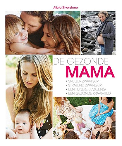 Stock image for De gezonde mama: sneller zwanger, stralend zwanger, een fijnere bevalling en een gezonde kraamtijd for sale by Revaluation Books