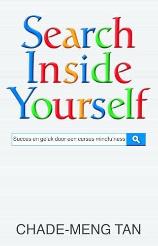 9789021559810: Search inside yourself: succes en geluk door een cursus mindfulness