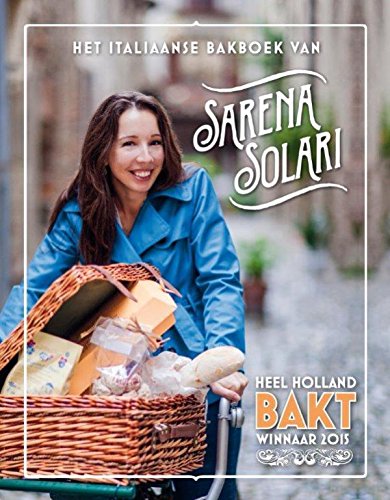 Stock image for Het Italiaanse bakboek van Sarena Solari: heel Holland bakt winnaar 2015 for sale by Reuseabook