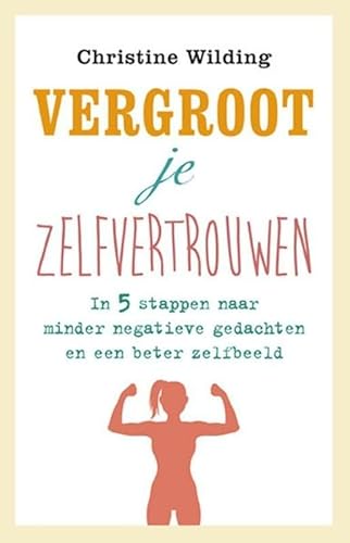 Beispielbild fr Vergroot je zelfvertrouwen: in 5 stappen naar minder negatieve gedachten en een beter zelfbeeld zum Verkauf von WorldofBooks