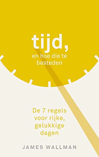 Beispielbild fr Tijd en hoe die te besteden : De 7 regels voor rijke, gelukkige dagen zum Verkauf von Buchpark